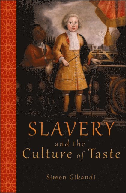 Simon Gikandi - Slavery and the Culture of Taste, E-bok