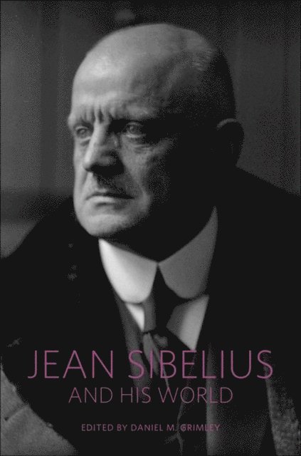 Daniel M. Grimley - Jean Sibelius and His World, E-bok