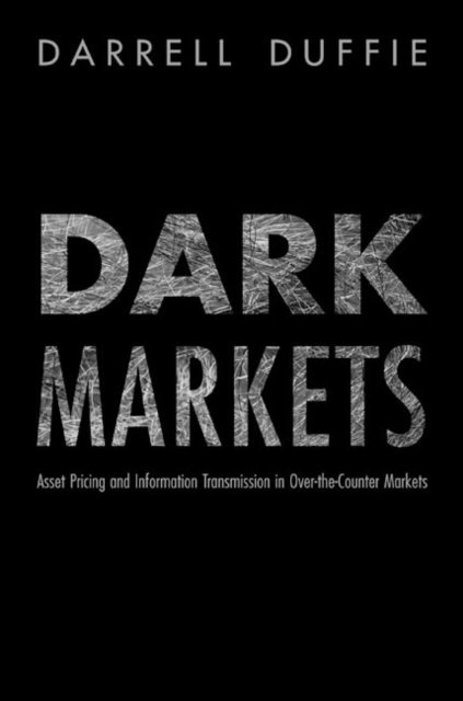 Darrell Duffie - Dark Markets, E-bok