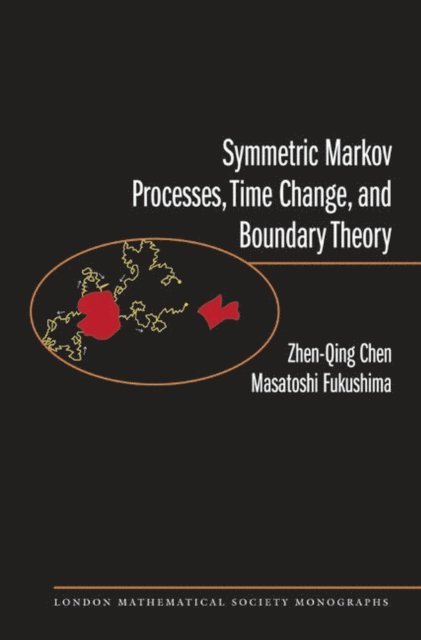 Masatoshi Fukushima, Zhenqing Chen - Symmetric Markov Processes, Time Change, and Boundary Theory (LMS-35), E-bok