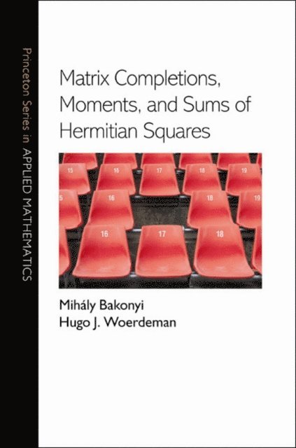Hugo J. Woerdeman, Mihaly Bakonyi - Matrix Completions, Moments, and Sums of Hermitian Squares, E-bok