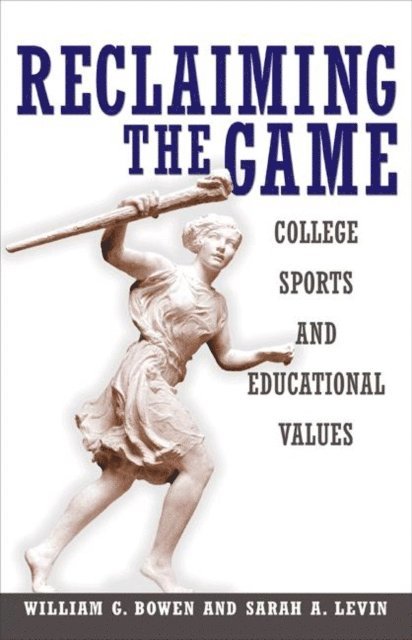 Sarah A. Levin, William G. Bowen - Reclaiming the Game, E-bok