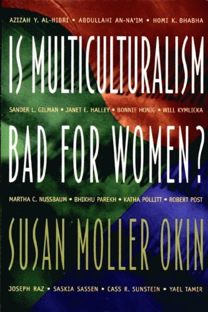 Susan Moller Okin, Martha C. Nussbaum, Matthew Howard, Joshua Cohen - Is Multiculturalism Bad for Women?, E-bok