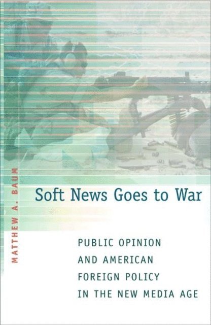 Matthew A. Baum - Soft News Goes to War, E-bok