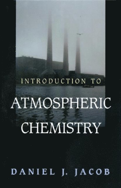 Daniel J. Jacob - Introduction to Atmospheric Chemistry, E-bok