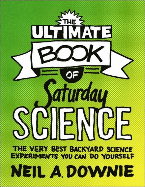 Neil A. Downie - Ultimate Book of Saturday Science, E-bok