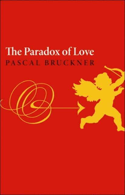 Pascal Bruckner - Paradox of Love, E-bok