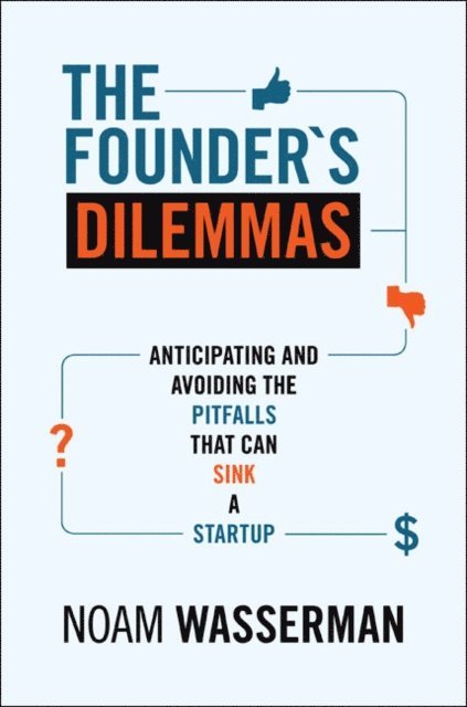 Noam Wasserman - Founder's Dilemmas, E-bok