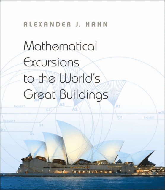 Alexander J. Hahn - Mathematical Excursions to the World's Great Buildings, E-bok