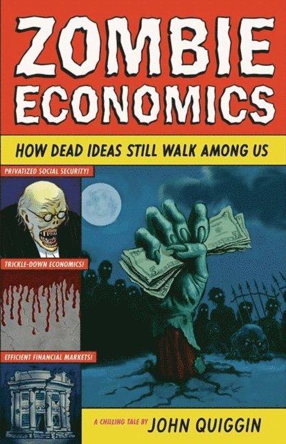 John Quiggin - Zombie Economics, E-bok