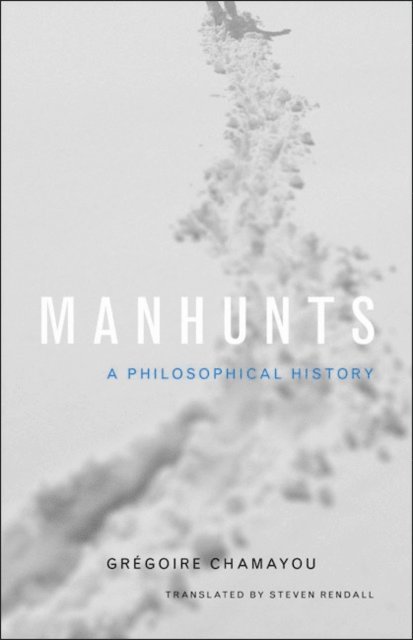 Gregoire Chamayou - Manhunts, E-bok