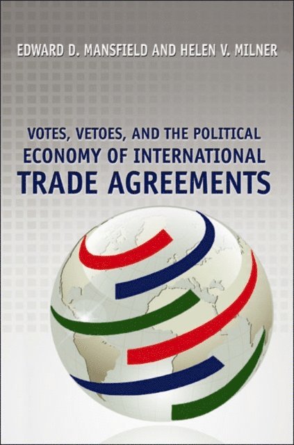 Helen V. Milner, Edward D. Mansfield - Votes, Vetoes, and the Political Economy of International Trade Agreements, E-bok