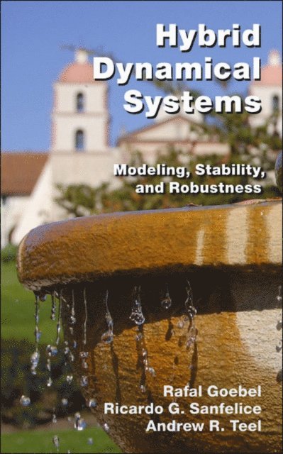 Andrew R. Teel, Ricardo G. Sanfelice, Rafal Goebel - Hybrid Dynamical Systems, E-bok