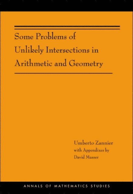 Umberto Zannier - Some Problems of Unlikely Intersections in Arithmetic and Geometry, E-bok