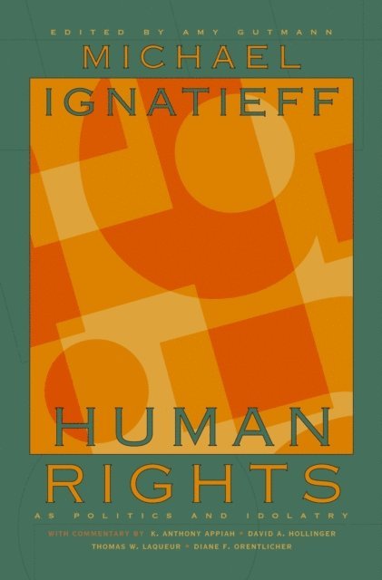 Michael Ignatieff, Amy Gutmann - Human Rights as Politics and Idolatry, E-bok