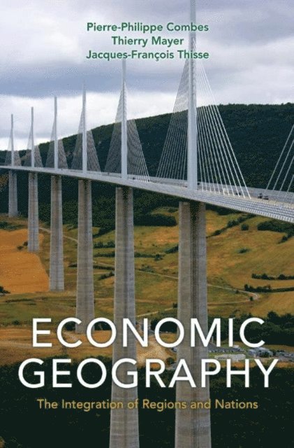 Jacques-Francois Thisse, Thierry Mayer, Pierre-Philippe Combes - Economic Geography, E-bok