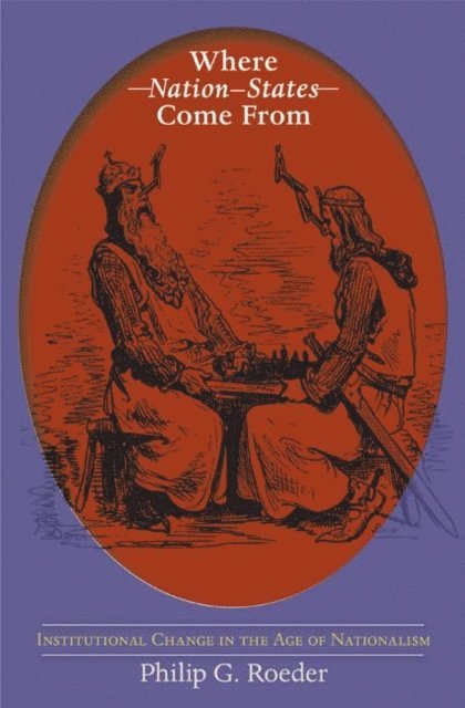 Philip G. Roeder - Where Nation-States Come From, E-bok