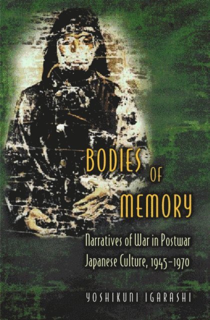 Yoshikuni Igarashi - Bodies of Memory, E-bok