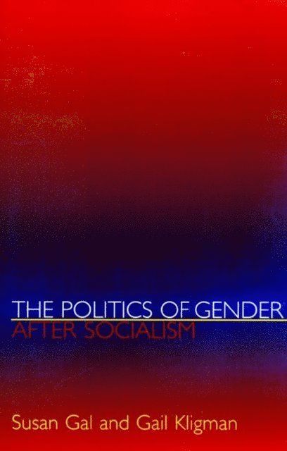 Gail Kligman, Susan Gal - Politics of Gender after Socialism, E-bok
