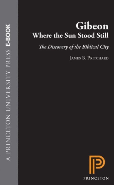 James B. Pritchard - Gibeon, Where the Sun Stood Still, E-bok