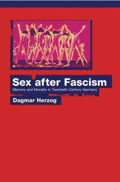 Dagmar Herzog - Sex after Fascism, E-bok