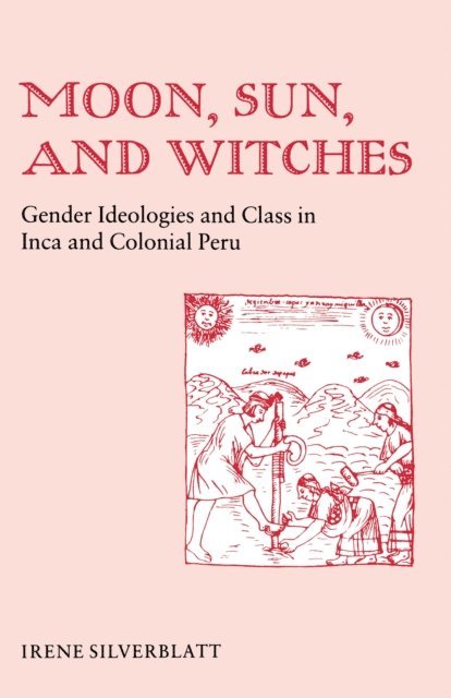 Irene Marsha Silverblatt - Moon, Sun, and Witches, E-bok