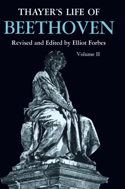 Elliot Forbes - Thayer's Life of Beethoven, Part II, E-bok