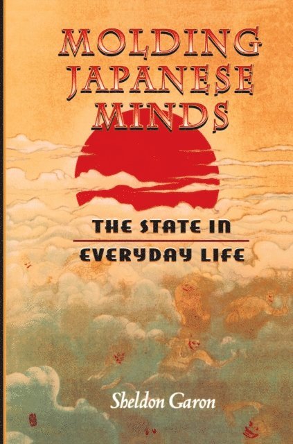 Sheldon Garon - Molding Japanese Minds, E-bok