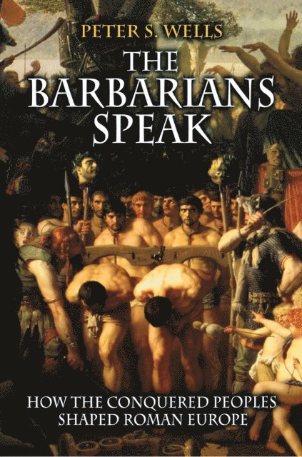 Peter S. Wells - Barbarians Speak, E-bok