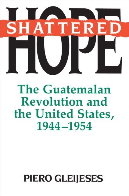 Piero Gleijeses - Shattered Hope, E-bok