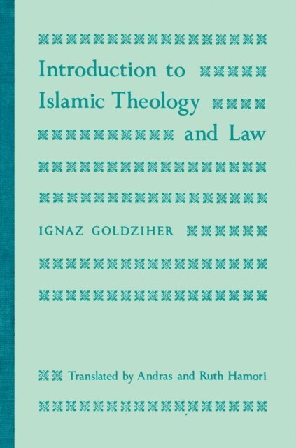 Ignaz Goldziher - Introduction to Islamic Theology and Law, E-bok
