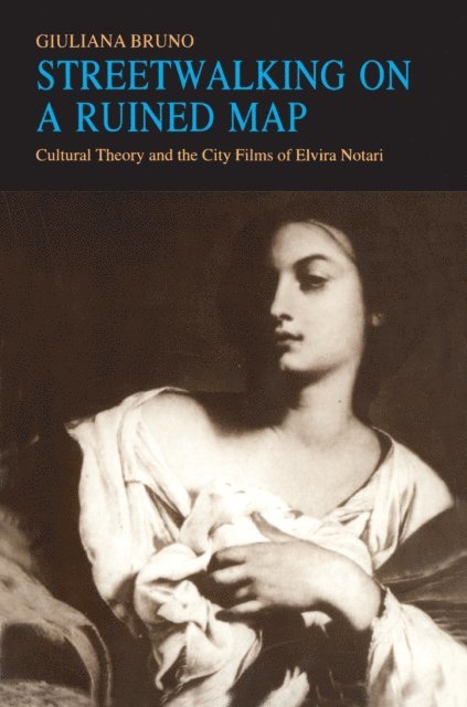 Giuliana Bruno - Streetwalking on a Ruined Map, E-bok
