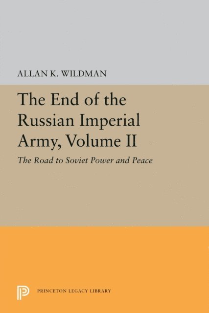 Allan K. Wildman - End of the Russian Imperial Army, Volume II, E-bok