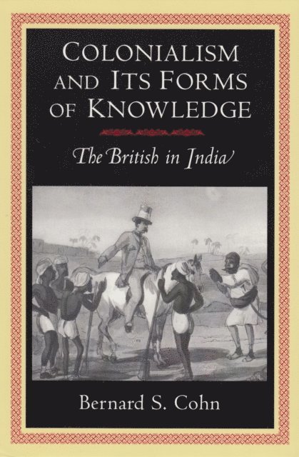 Bernard S. Cohn - Colonialism and Its Forms of Knowledge, E-bok