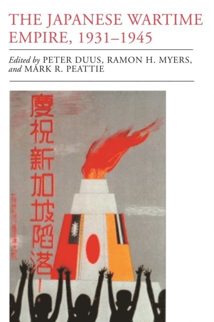 Mark R. Peattie, Ramon H. Myers, Peter Duus - Japanese Wartime Empire, 1931-1945, E-bok