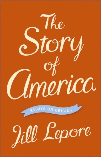 Jill Lepore - Story of America, E-bok