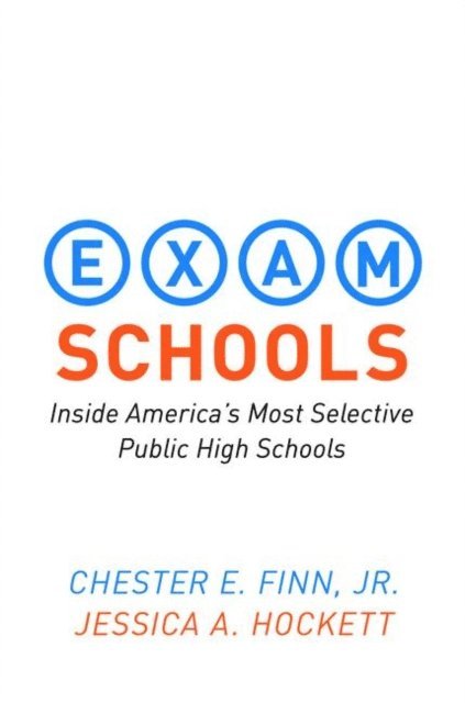 Jessica A. Hockett, Jr. Chester E. Finn - Exam Schools, E-bok