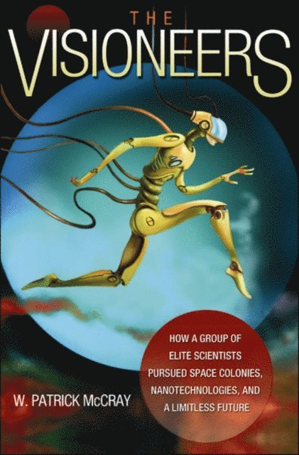 W. Patrick McCray - Visioneers, E-bok