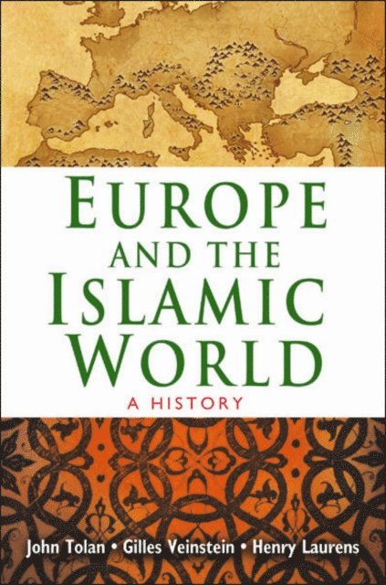 Gilles Veinstein, Henry Laurens, John Tolan - Europe and the Islamic World, E-bok
