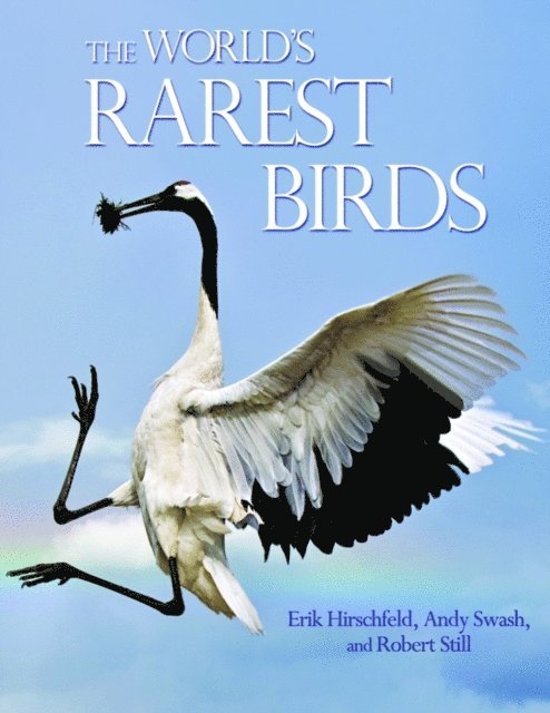 Robert Still, Andy Swash, Erik Hirschfeld - World's Rarest Birds, E-bok