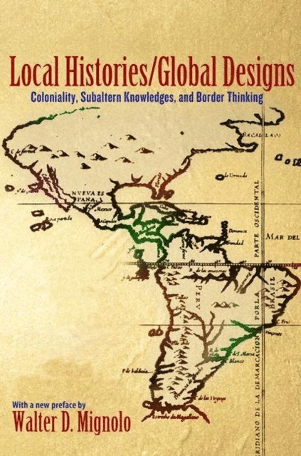 Walter D. Mignolo - Local Histories/Global Designs, E-bok