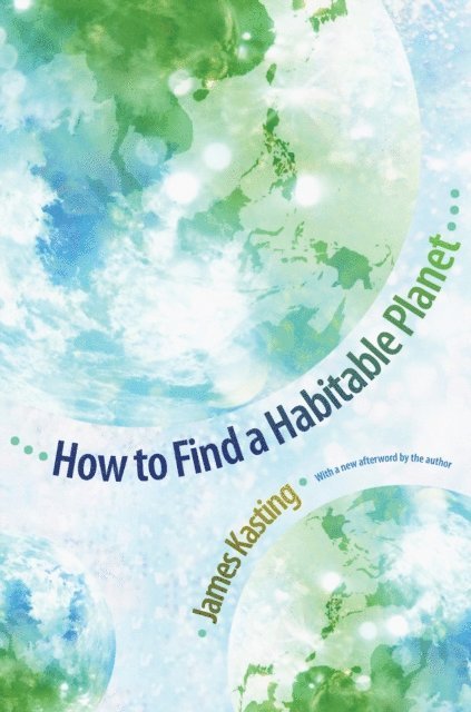 James F. Kasting - How to Find a Habitable Planet, E-bok