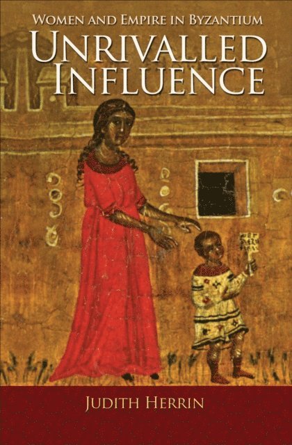 Judith Herrin - Unrivalled Influence, E-bok