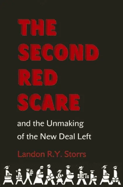 Landon R.Y. Storrs - Second Red Scare and the Unmaking of the New Deal Left, E-bok. Tillgänglighet: Lägg i varukorg