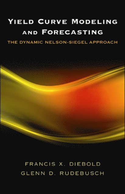 Glenn D. Rudebusch, Francis X. Diebold - Yield Curve Modeling and Forecasting, E-bok