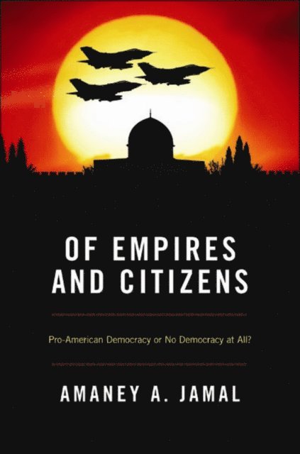 Amaney Jamal - Of Empires and Citizens, E-bok