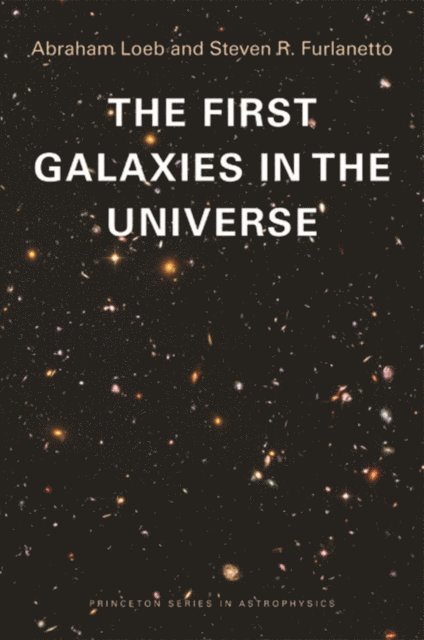 Steven R. Furlanetto, Abraham Loeb - First Galaxies in the Universe, E-bok