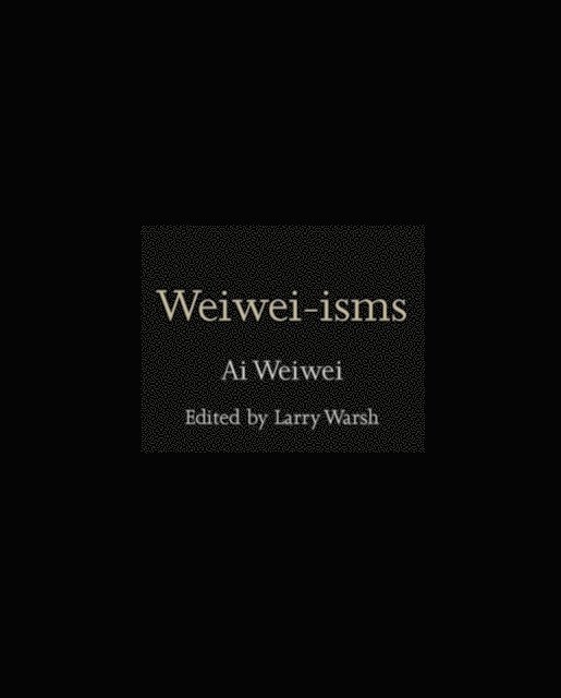 Ai Weiwei, Larry Warsh - Weiwei-isms, E-bok