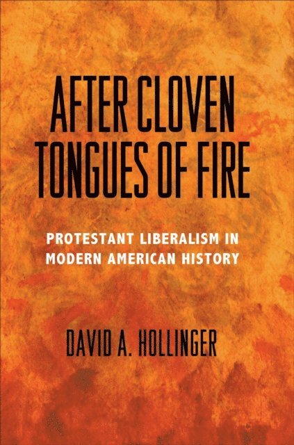 David A. Hollinger - After Cloven Tongues of Fire, E-bok