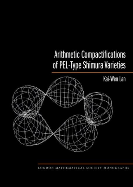 Kai-Wen Lan - Arithmetic Compactifications of PEL-Type Shimura Varieties, E-bok